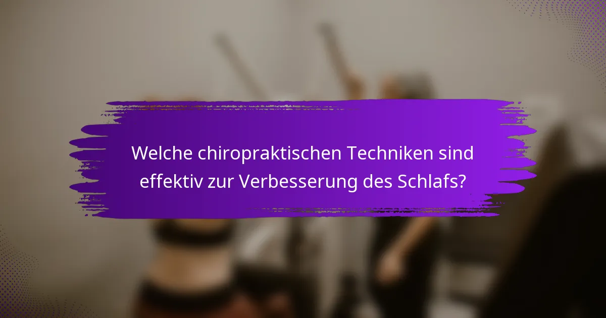 Welche chiropraktischen Techniken sind effektiv zur Verbesserung des Schlafs?