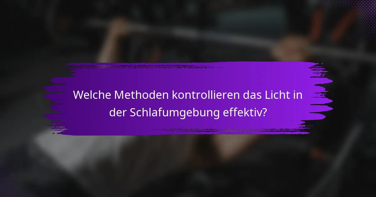 Welche Methoden kontrollieren das Licht in der Schlafumgebung effektiv?